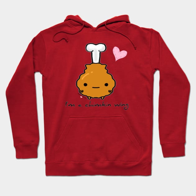 I'm a Chimkin wing Hoodie by iamChimkinWing